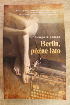 „Berlin, późne lato” Grzegorz Kozera