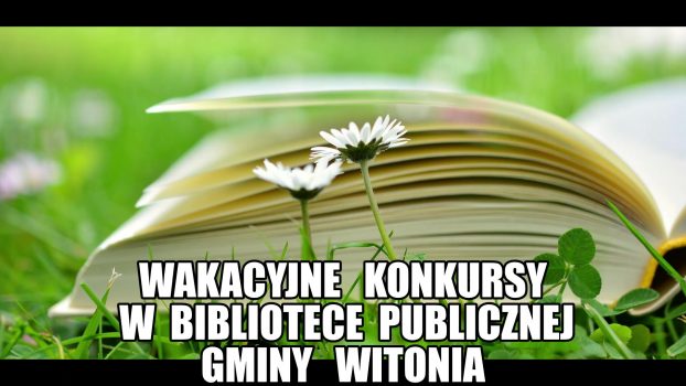 Wakacyjne konkursy! Biblioteka Publiczna Gminy Witonia zaprasza!