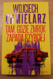 “Tam, gdzie zmrok zapada szybciej” Wojciech Chmielarz