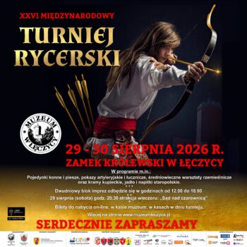 XXVI Międzynarodowy Turniej Rycerski na Zamku w Łęczycy, który odbędzie się 29-30 sierpnia 2026 r.